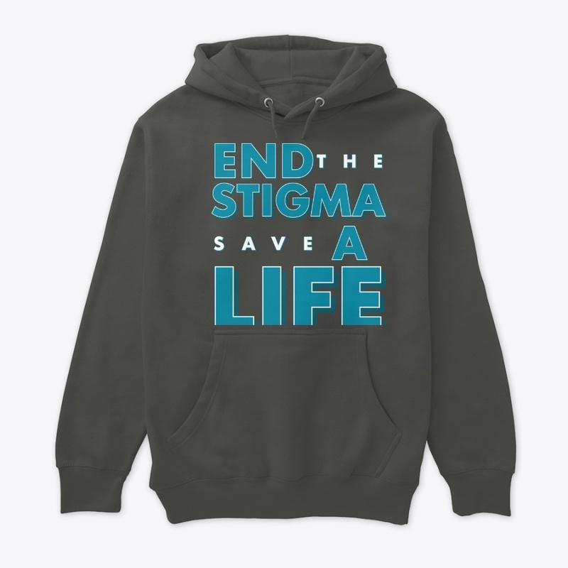 END THE STIGMA  SAVE A LIFE